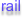 rail
